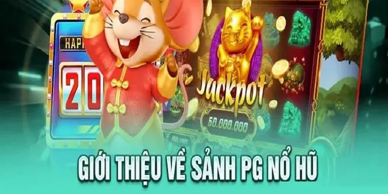 Giới thiệu điểm giải trí hot - Sảnh nổ hũ PG