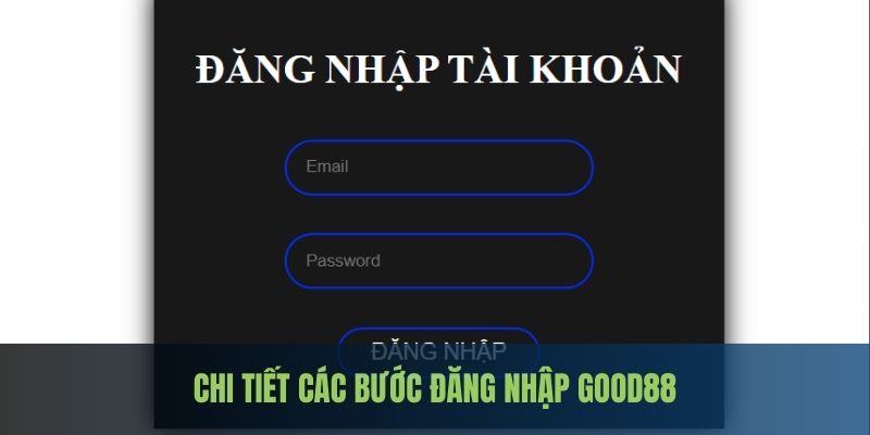 Hướng dẫn các bước chi tiết để đăng nhập Good88